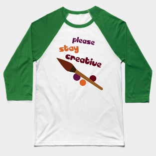 stay creative Baseball T-Shirt